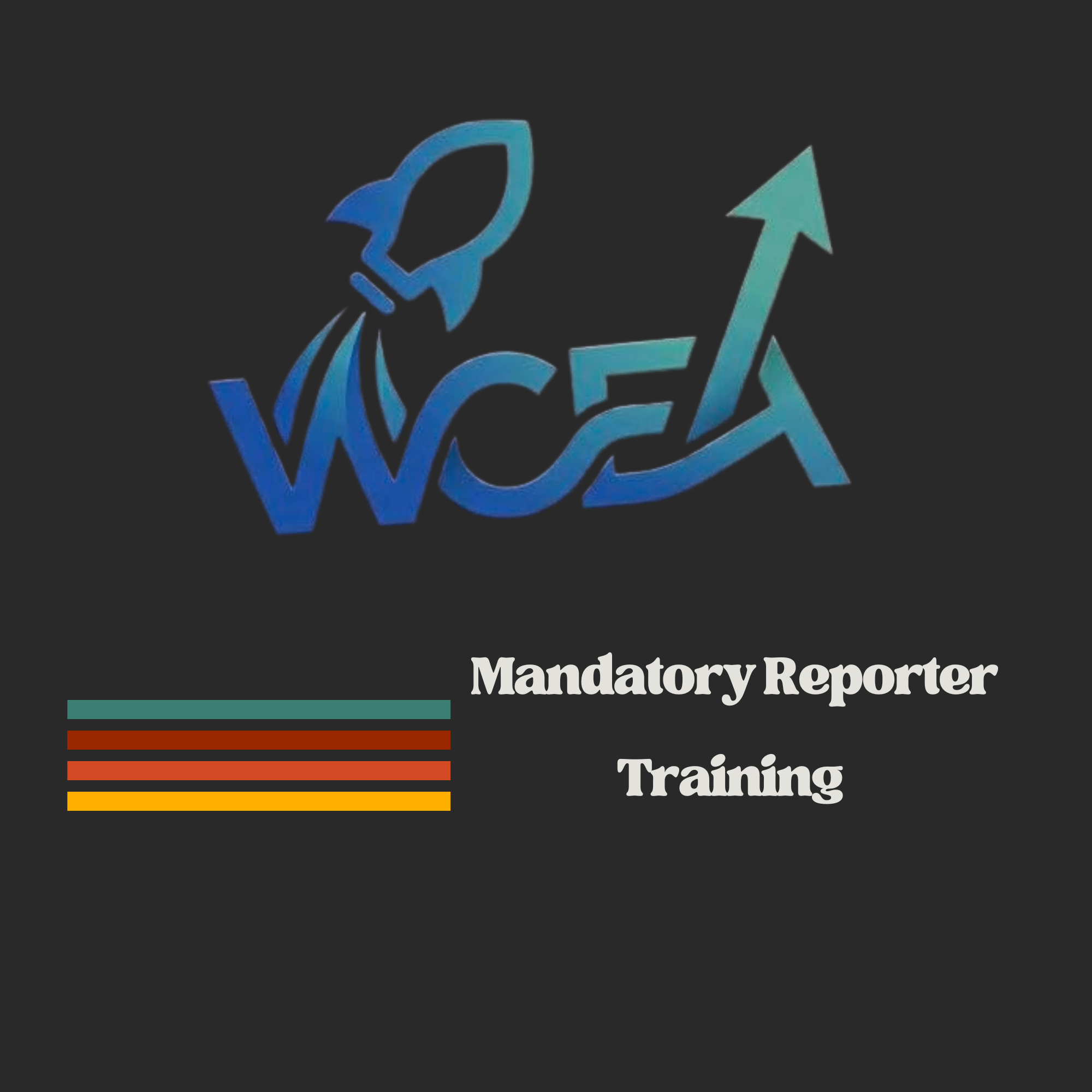 WCEA Mandatory Reporter Training — Step-by-Step Handout