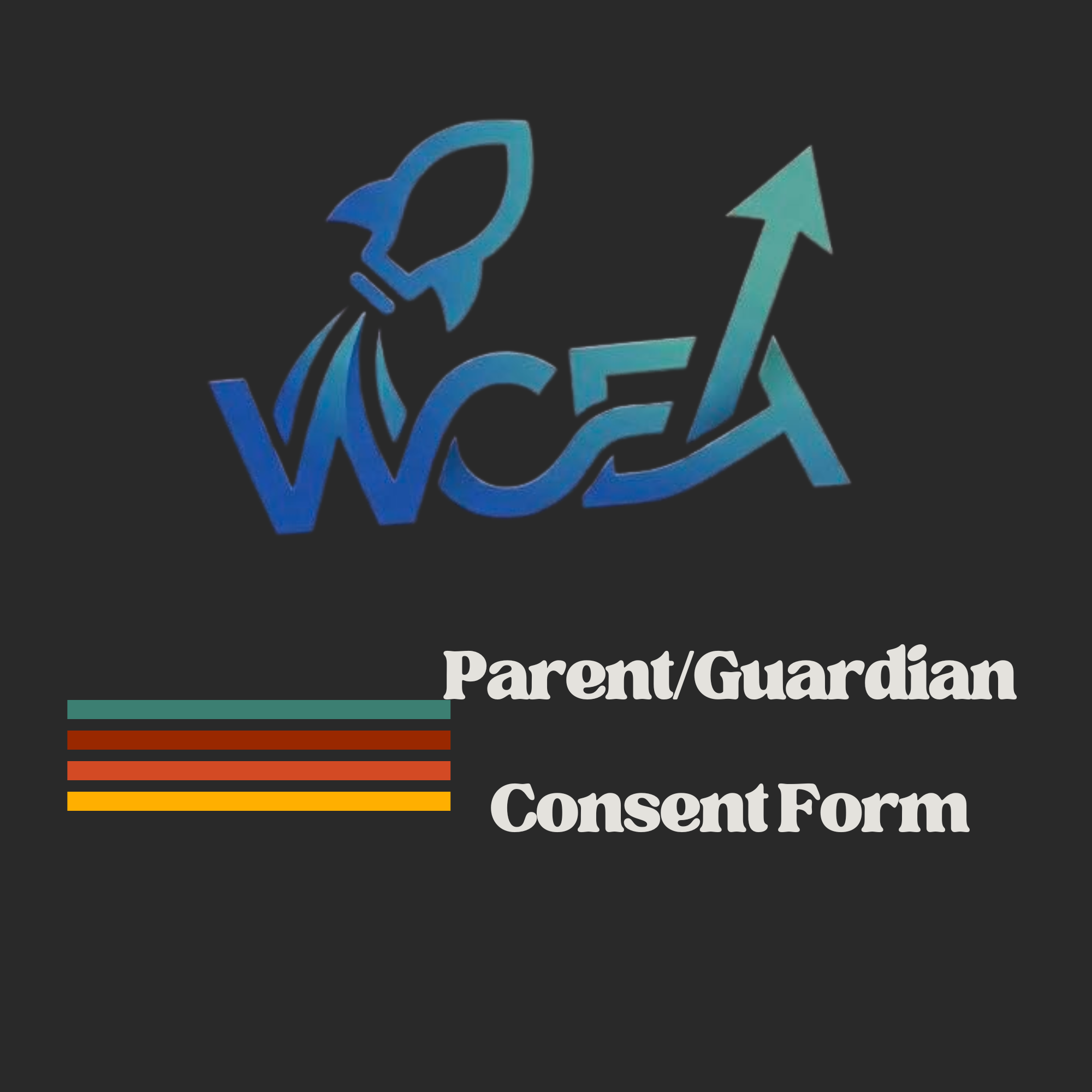 WCEA Parent &amp; Guardian Consent Form