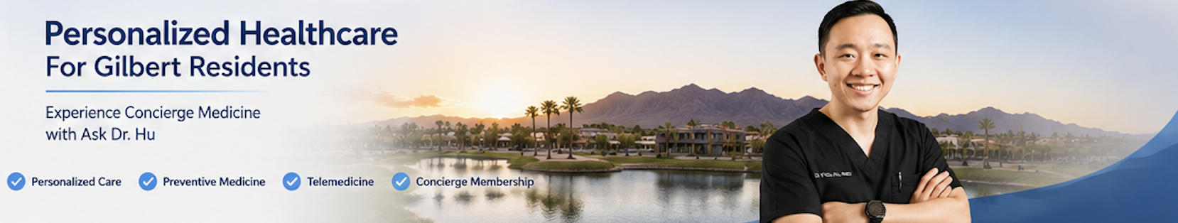 Dr Hu providing concierge medicine and preventive healthcare for Gilbert Arizona