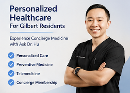 Dr Hu providing concierge medicine and preventive healthcare for Gilbert Arizona