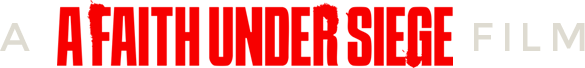 The image features the title 'A Faith Under Siege Film' in bold red and white text on a black background.