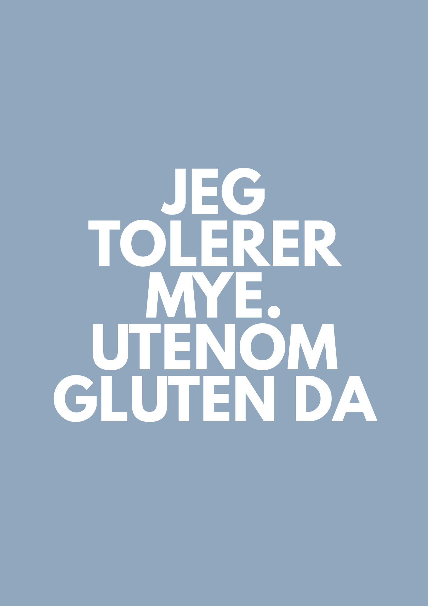 «JEG TOLERER MYE. UTENOM GLUTEN DA»