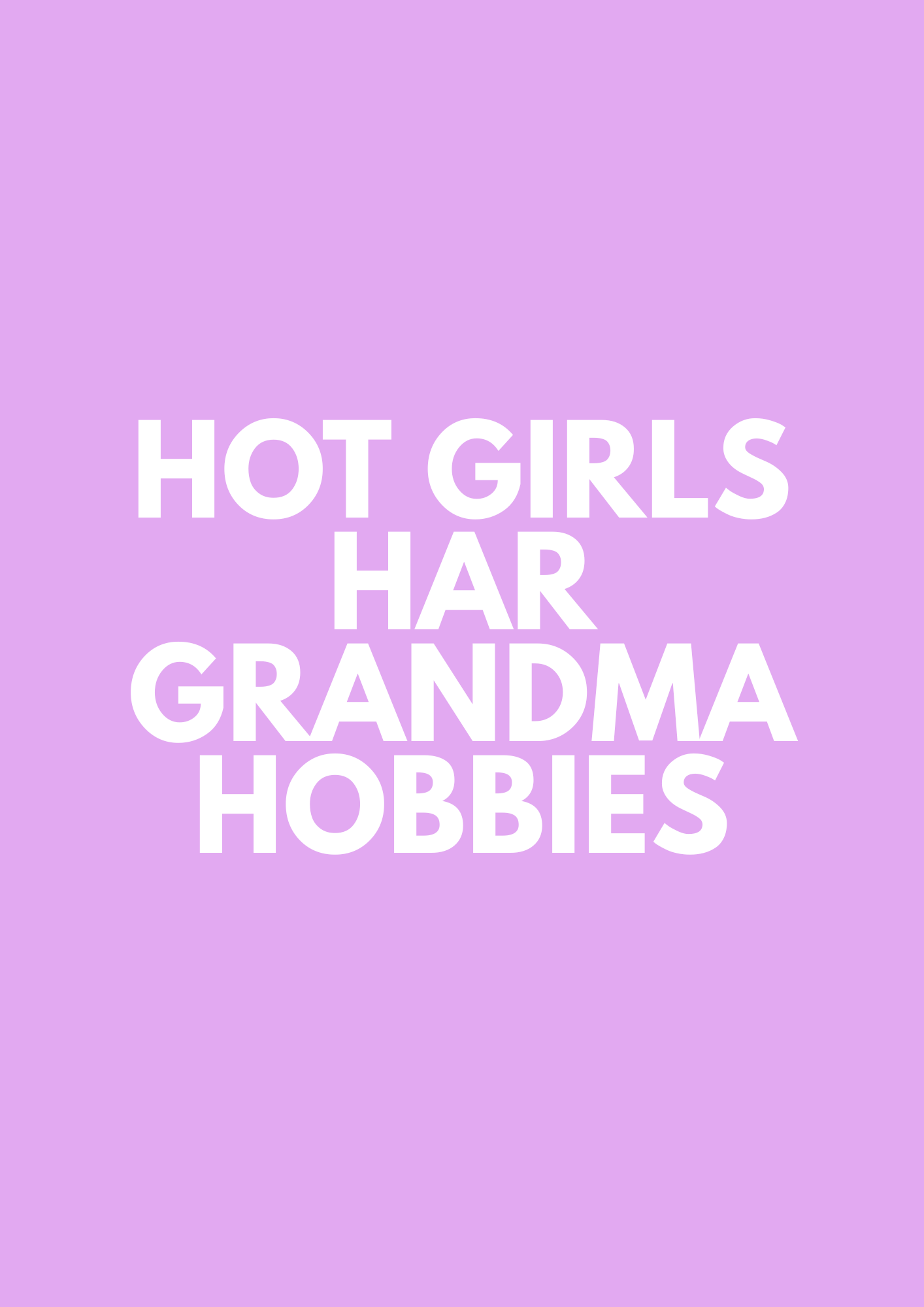 «HOT GIRLS HAR GRANDMA HOBBIES»
