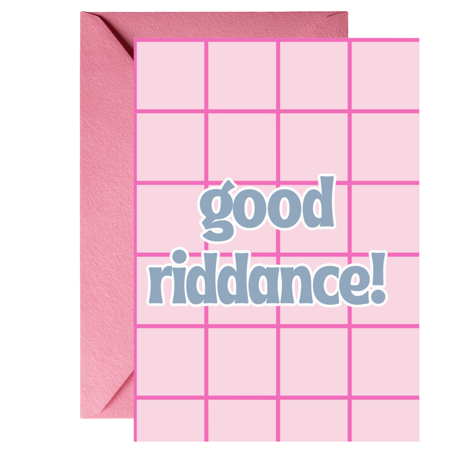 good riddance!