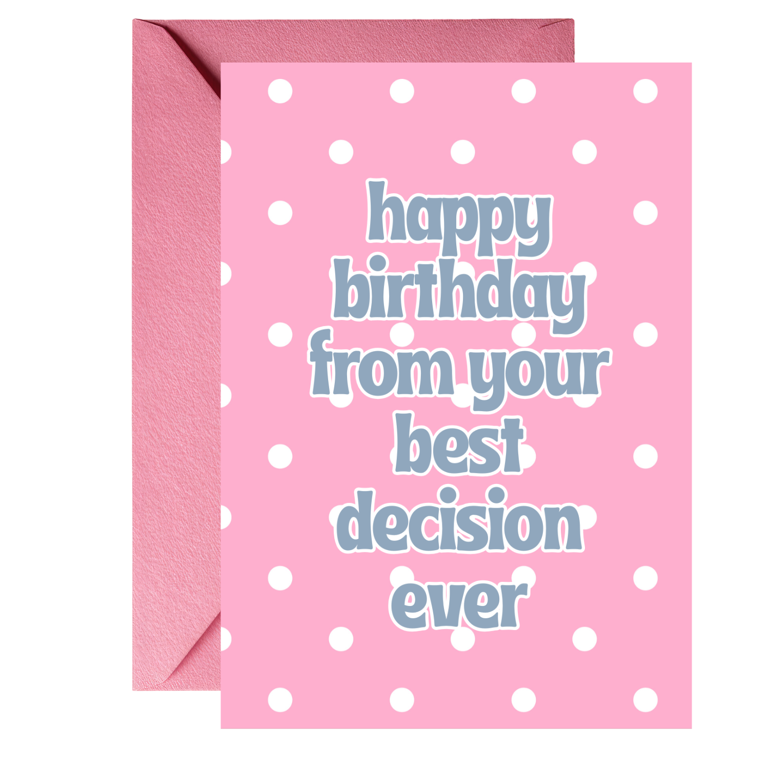 happy birthday from your best decision ever