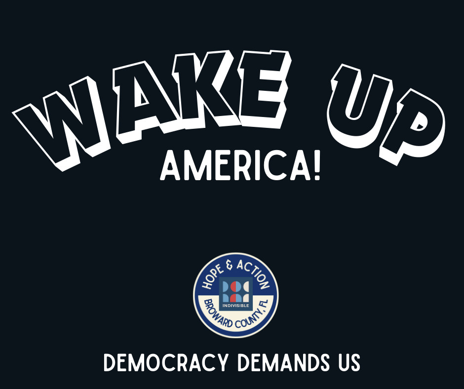 A dark blue graphic with the words "Wake Up America!" at the top, a circular logo in the center with the words "Hope & Action" and "Broward County, FL," and the phrase "Democracy Demands Us" at the bottom.