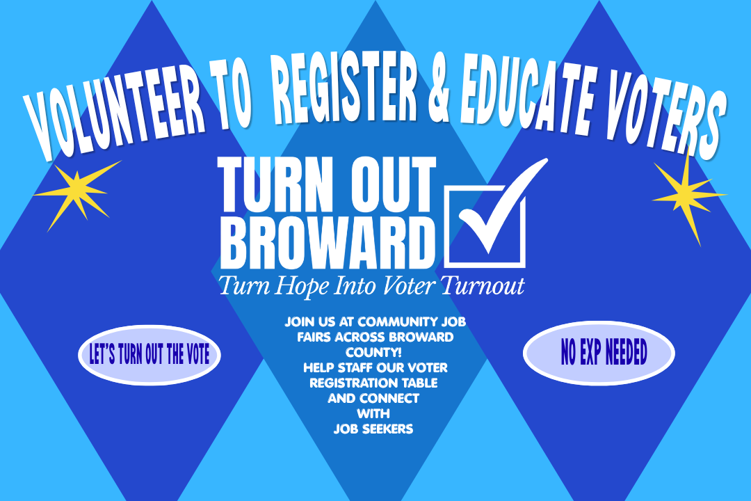 Turn Out Broward - Register &amp; Educate Voters