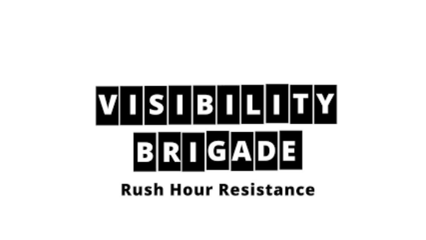 Text-based graphic reading 'Visibility Brigade' with the subtitle 'Rush Hour Resistance'