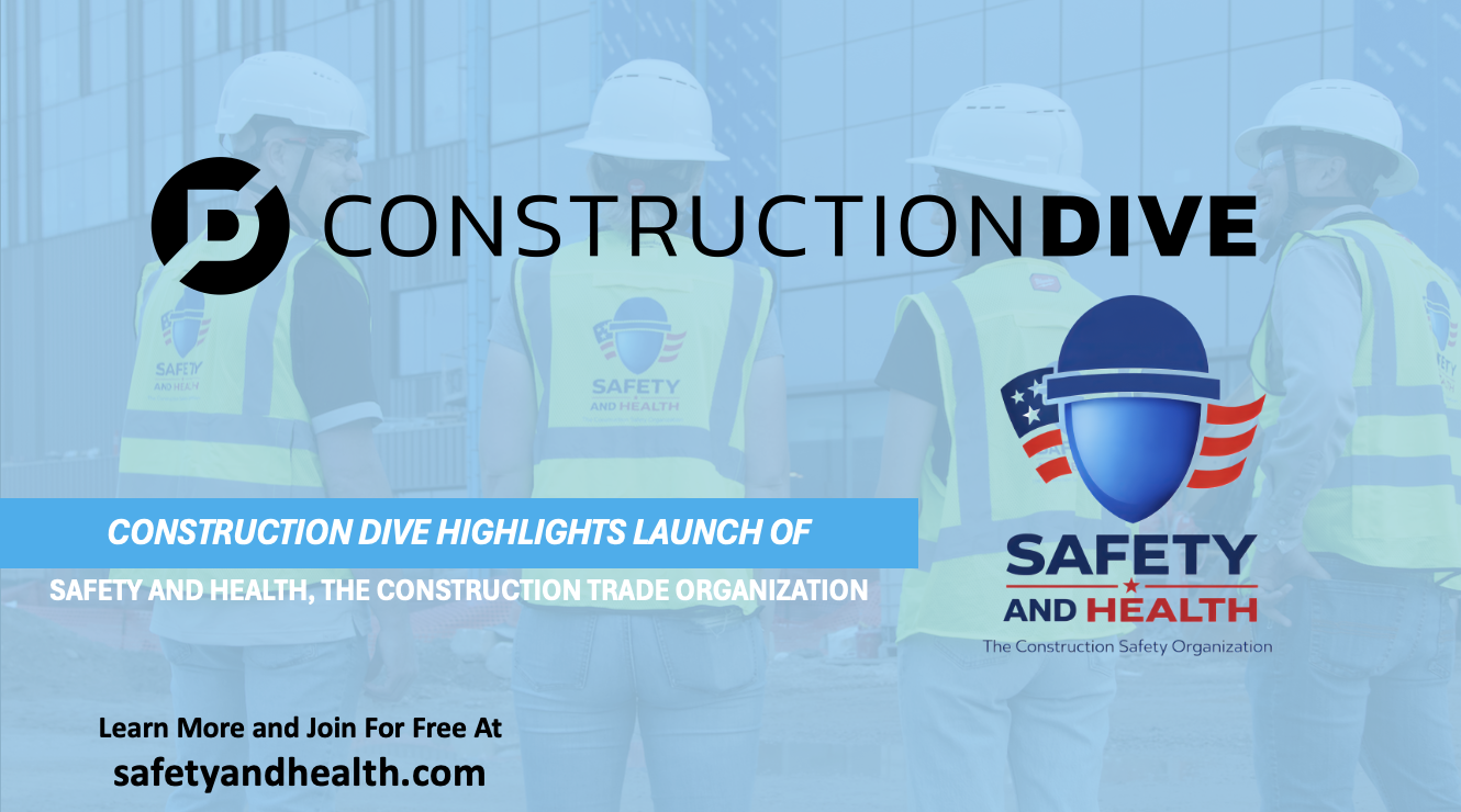 Construction Dive Highlights Launch of Safety and Health, The Construction Safety Organization