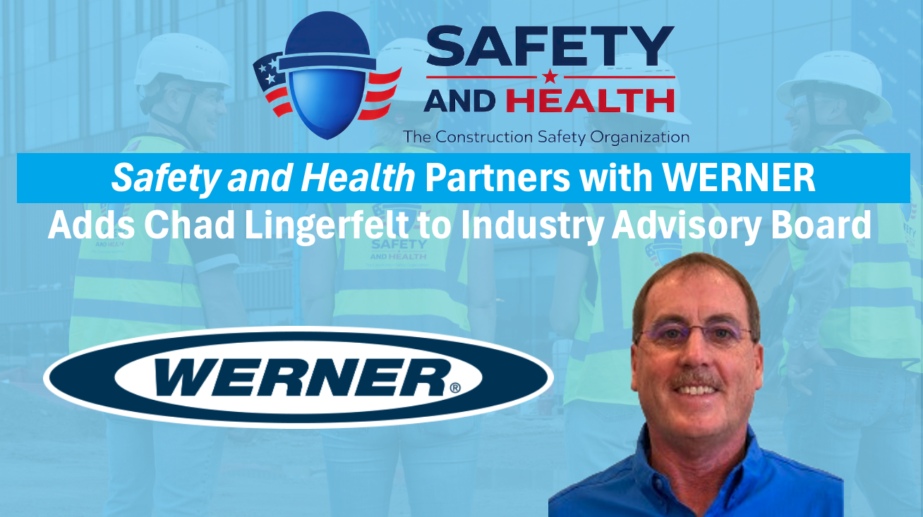 Safety and Health Announces Werner as Fall Protection &amp; Ladder Partner-Member, Adds Chad Lingerfelt on Industry Advisory Board
