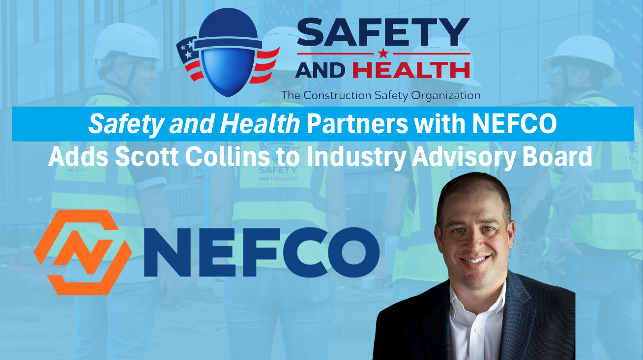 SAFETY AND HEALTH ANNOUNCES NEFCO AS Distributor PARTNER-MEMBER, ADDS scott collins ON INDUSTRY ADVISORY BOARD