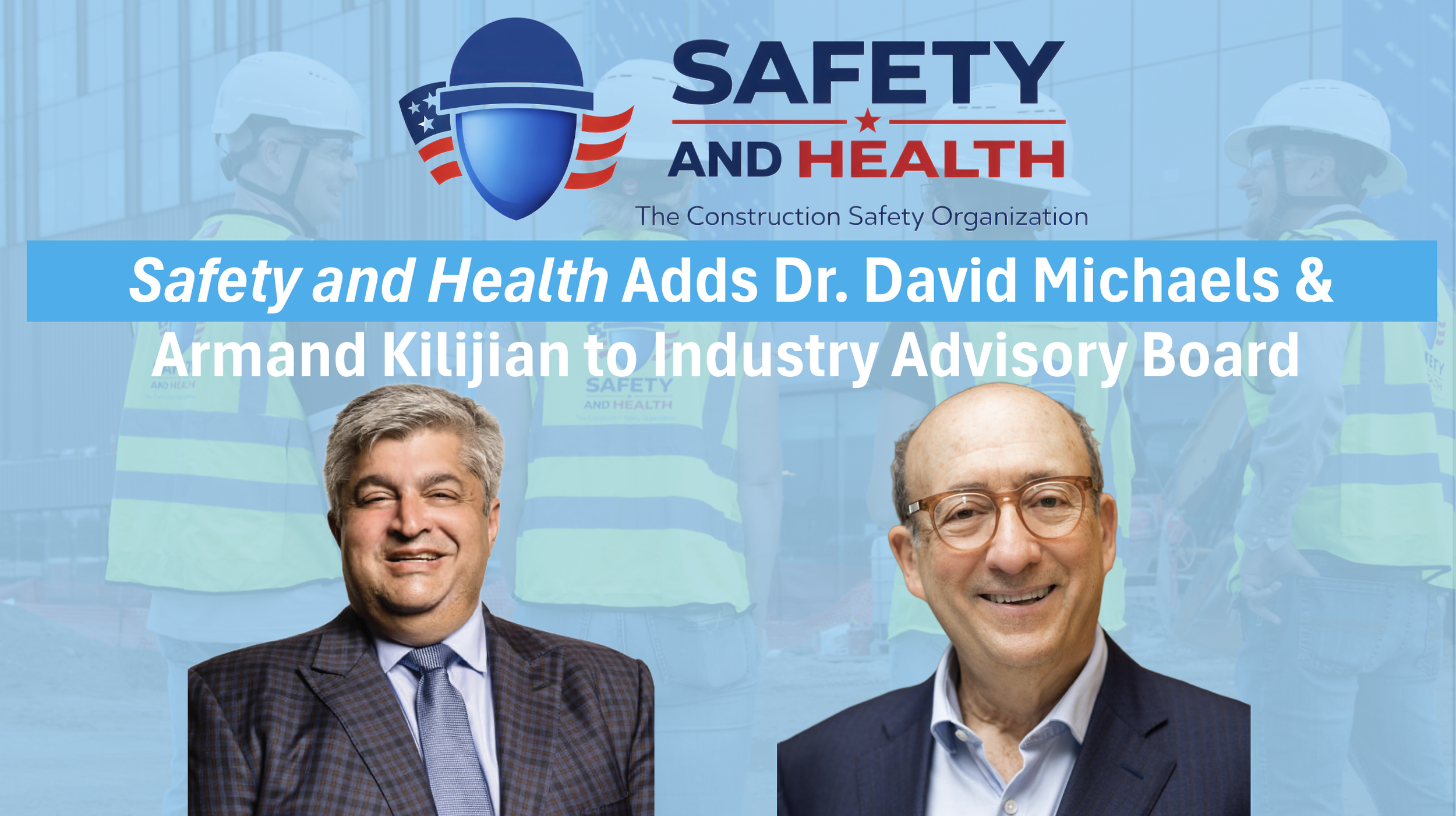 Safety and Health Announces Dr. David Michaels and Armand Kilijian to Industry Advisory Board