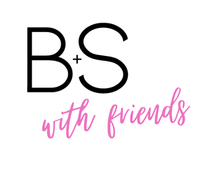 Text that says 'B+S with friends' with 'B+S' in black and pink cursive font.
