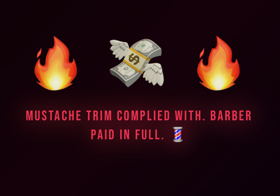 Flaming fire emojis flanking a flying dollar bill with wings and barber pole icon, with text about a mustache trim appointment fully paid.
