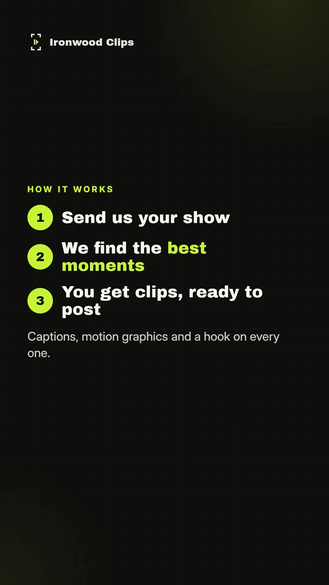 How it works: send us your show, we find the best moments, you get clips ready to post