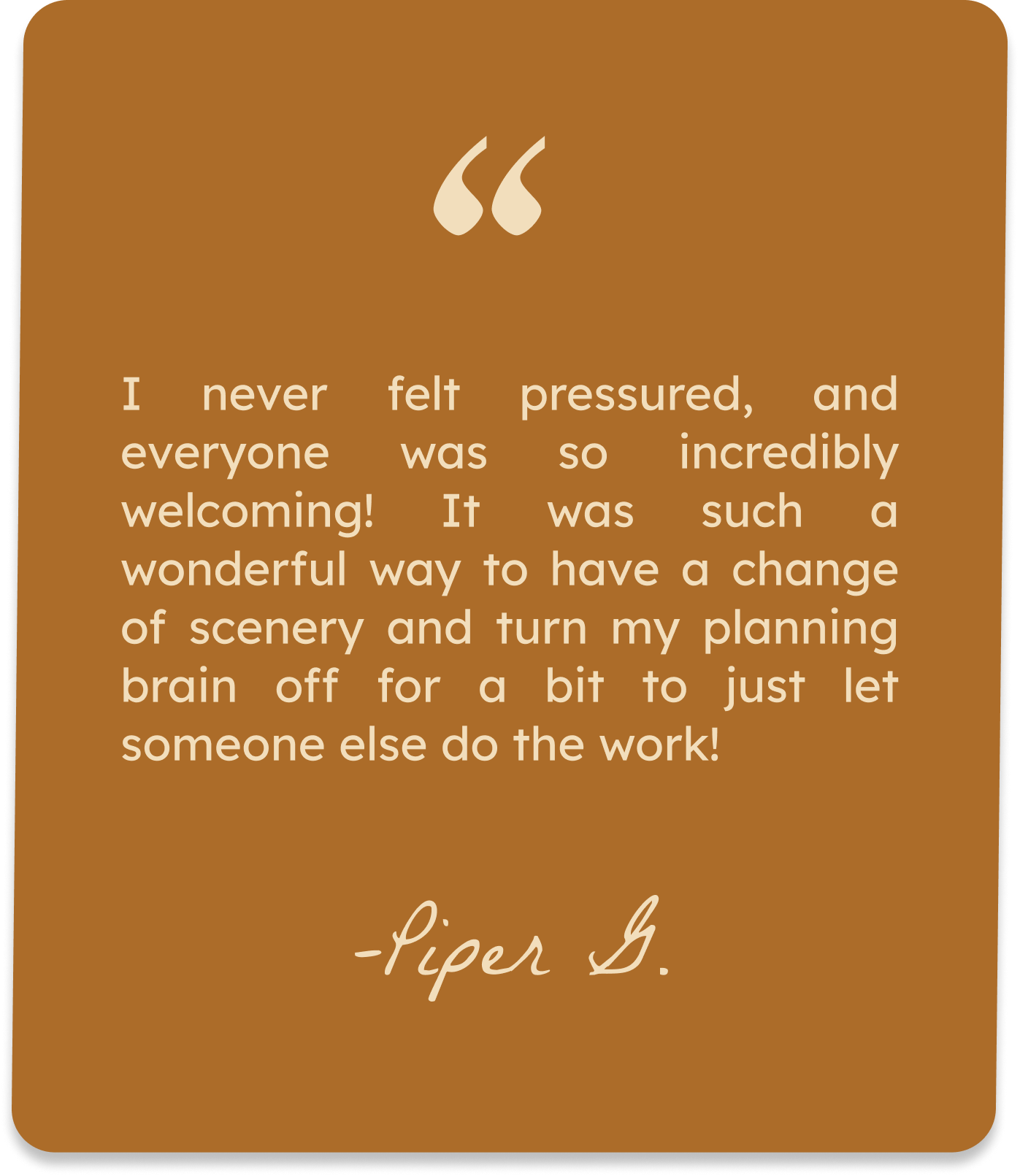 A quote about feeling welcomed and appreciated, attributed to Piper B., on a brown background with a quotation mark symbol at the top.