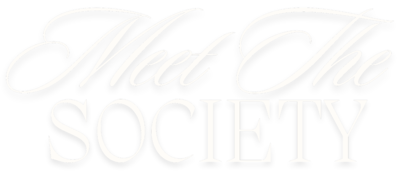 Black background with white cursive text reading "Meet The Society".