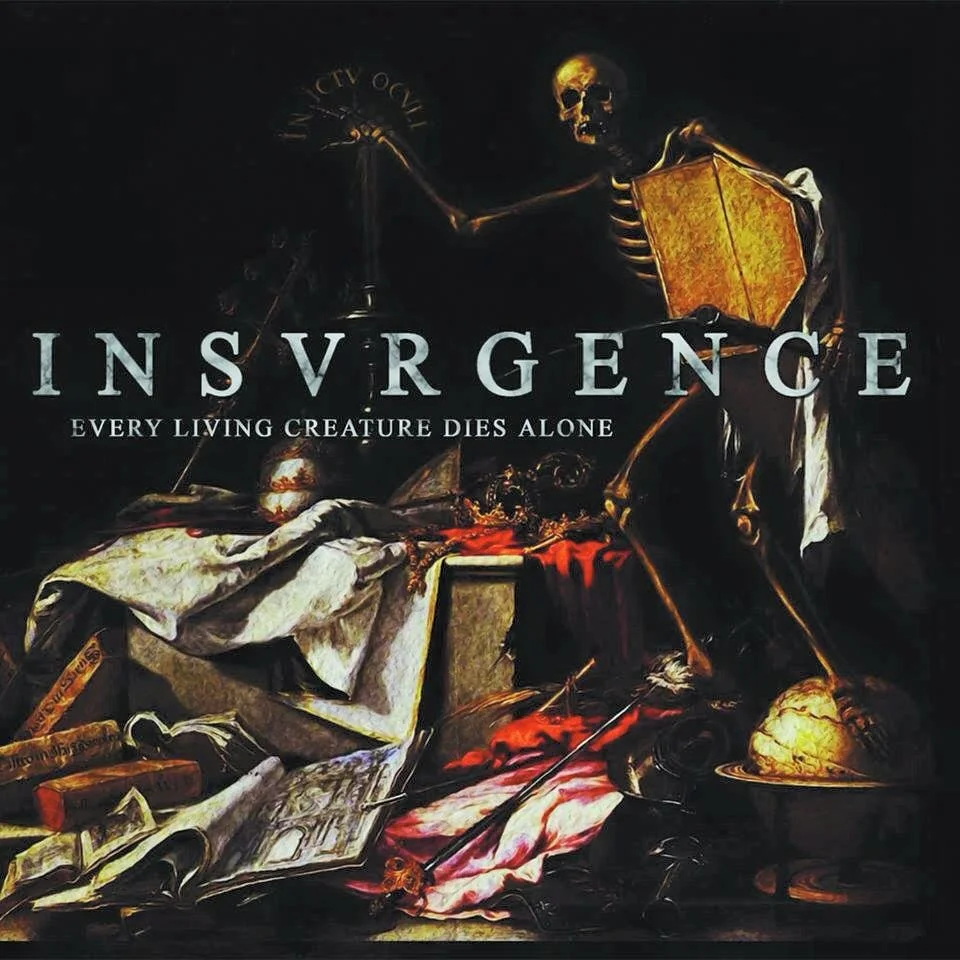 REVIEW: INSVRGENCE - Every Living Creature Dies Alone [2015]