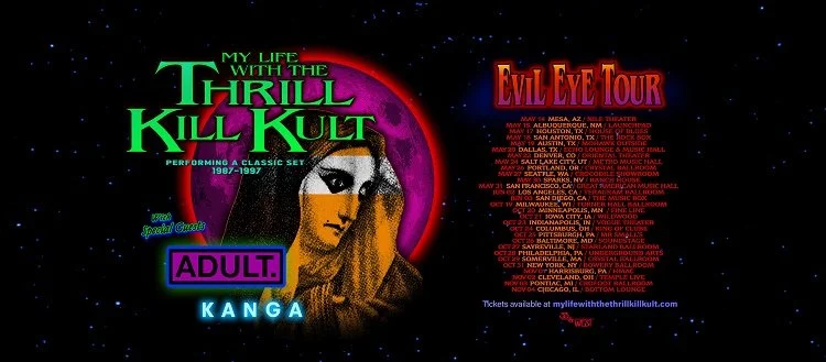 MY LIFE WITH THE THRILL KILL KULT Announces FALL 2023 Dates for EVIL EYE TOUR with Special Guests ADULT. &amp; KANGA!
