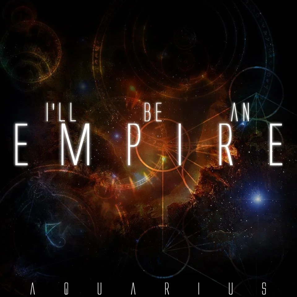 REVIEW (Exclusive): I'll Be An Empire - Aquarius [2013]