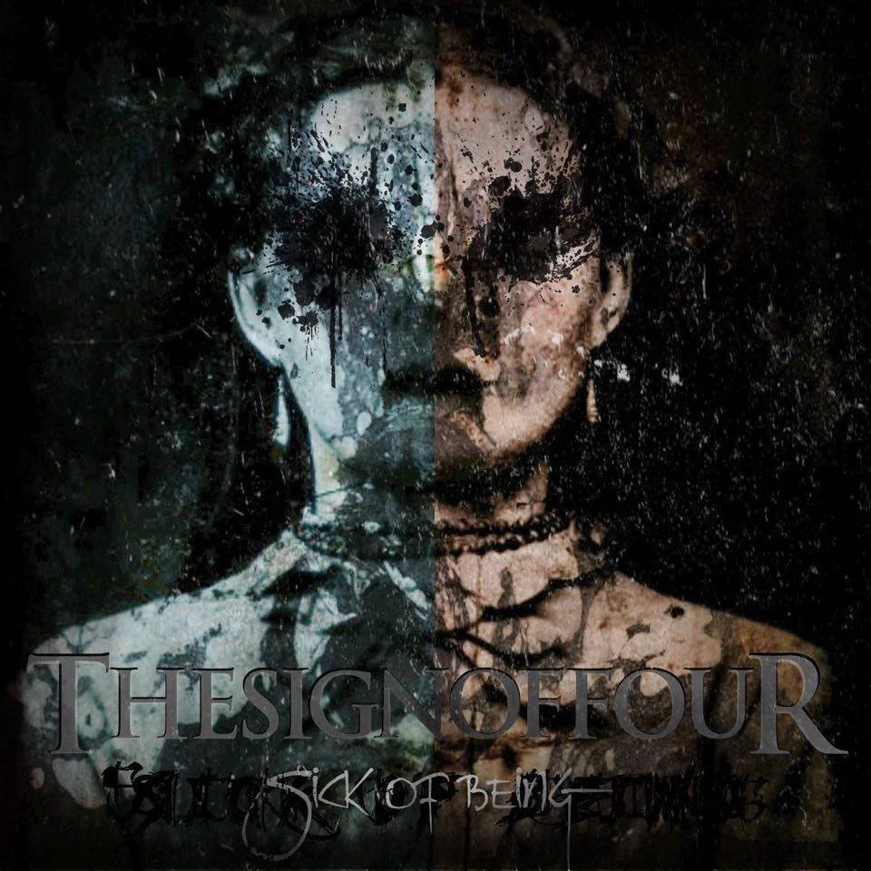 CHUGCORE EXCLUSIVE: The Sign of Four - Sick of Being [2016]