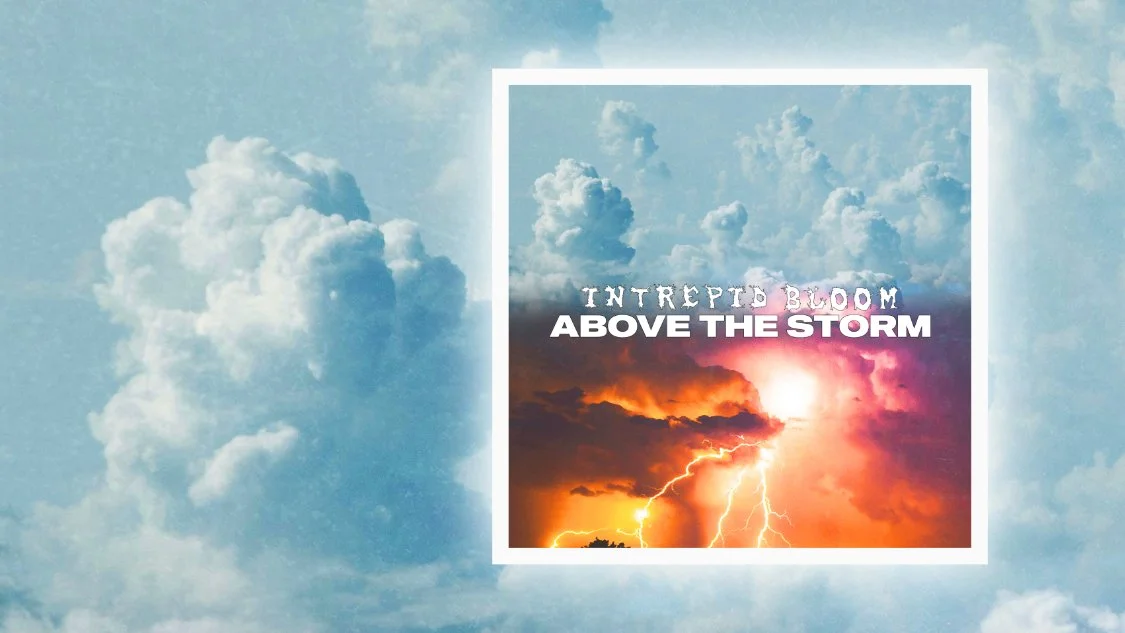 INTREPID BLOOM Releases New Single, "Above the Storm," Off of Upcoming EP, 'Missing Link'!
