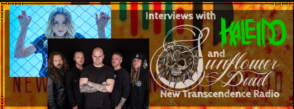 New Transcendence Radio - Upcoming Interviews - Episode #31 - Christina Chriss of Kaleido and Michael Del Pizzo of Sunflower Dead
