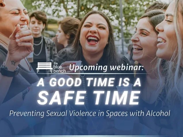 A Good Time is a Safe time: Preventing Sexual Violence in Spaces with Alcohol