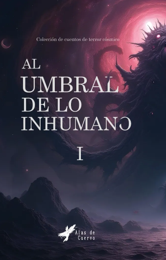 Portada del libro titulado 'Al Umbral de lo Inhummano I', con una ilustración de un monstruo cósmico y un paisaje oscuro, en tonos morados y negros, incluyendo estrellas y lunas en el fondo. Gato en Sable - Hasta que la niebla pase