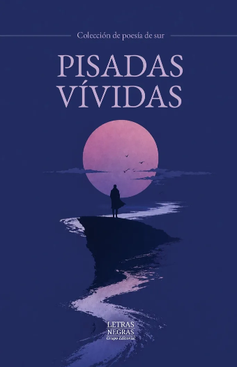 Portada de un libro titulado "Pisadas Vivas" con un fondo azul y un círculo rosa que parece ser un sol o luna, con una silueta de persona en un risco junto a un río y algunas aves volando. Gato en Sable