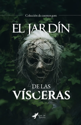 Portada de un libro titulado "El jardín de las vísceras" con una máscara horrorosa cubierta de raíces, rodeada de hojas verdes. Gato en Sable - ¿Pseudociesis?