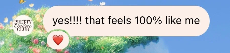 Text message saying, "yes!!!! that feels 100% like me" with a red heart emoji, on a background with trees and a blue sky, a logo that says "PRETTY Online CLUB."