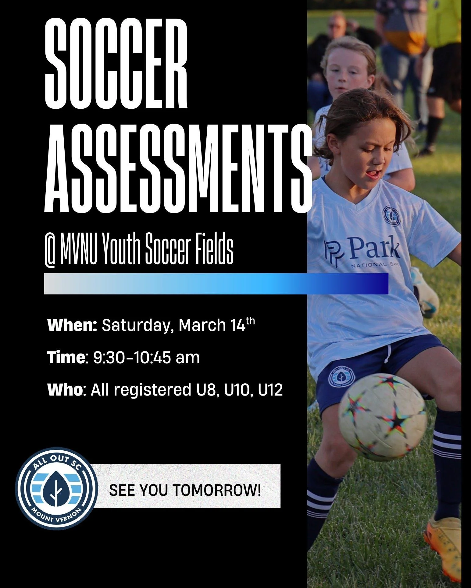 ⚽️ Reminder for All Out Spring Soccer Players!

U8, U10, and U12 players &mdash; soccer assessments are tomorrow morning! Be ready to bring your energy, effort, and best attitude as we get ready for an awesome spring season.

📍 Arrive a few minutes 