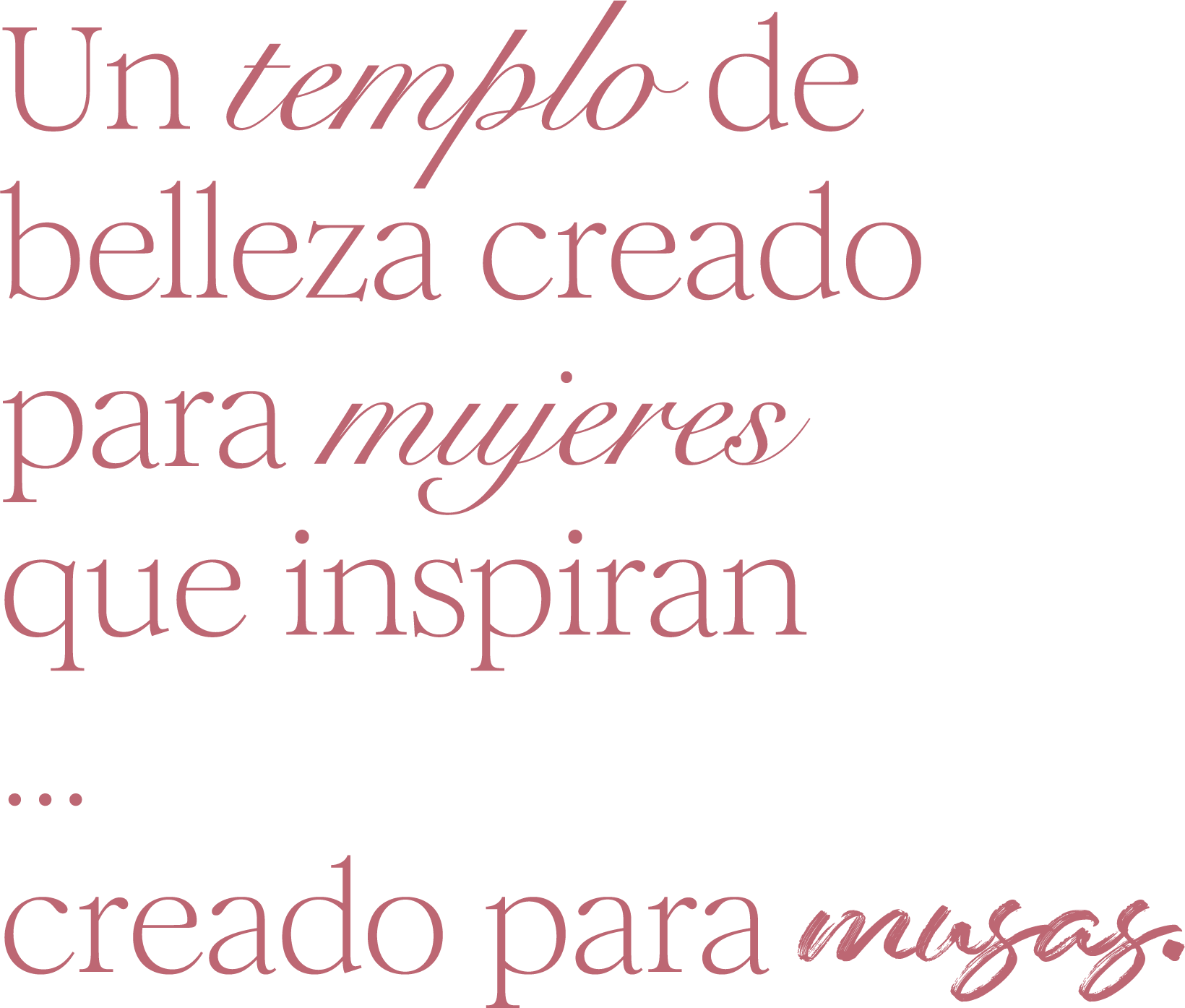 Cita motivacional en letra cursiva y color rosa que dice: "Un templo de belleza creado para mujeres que inspiran, creado para musas".