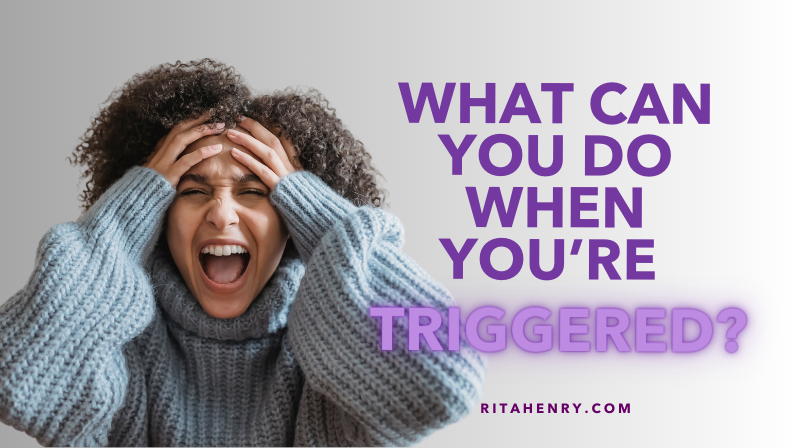 What Can You Do When You're Triggered? 😫