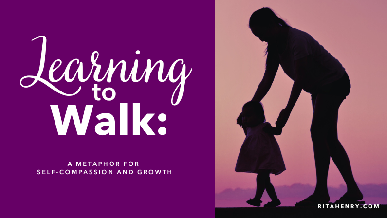 Learning to Walk: A Metaphor for Self-Compassion and Growth