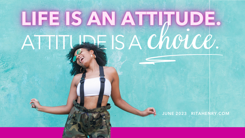 Life is an Attitude. Attitude is a Choice.