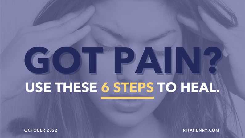 Got Pain? Use These 6 Steps To Heal.