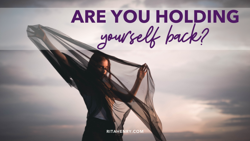 Are You Holding Yourself Back?