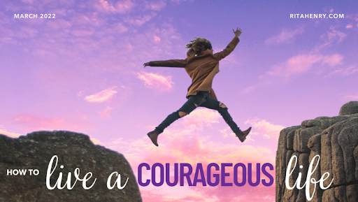 How to live a courageous life
