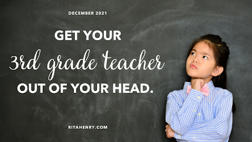 Get your 3rd grade teacher out of your head.