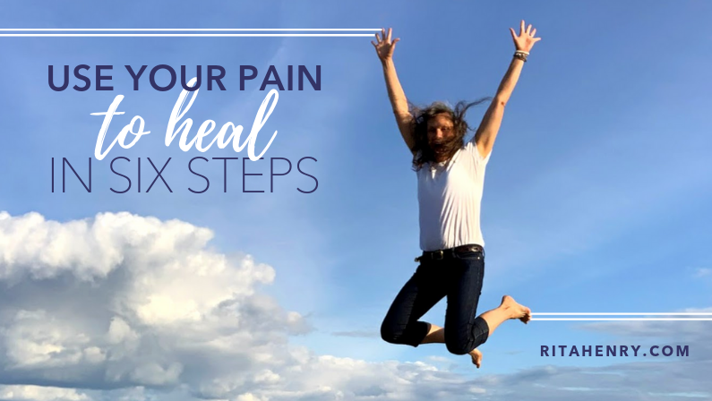 Use Your PAIN to HEAL in 6 Steps