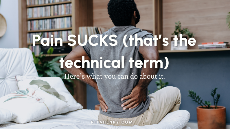 Pain Sucks (That’s the Technical Term)