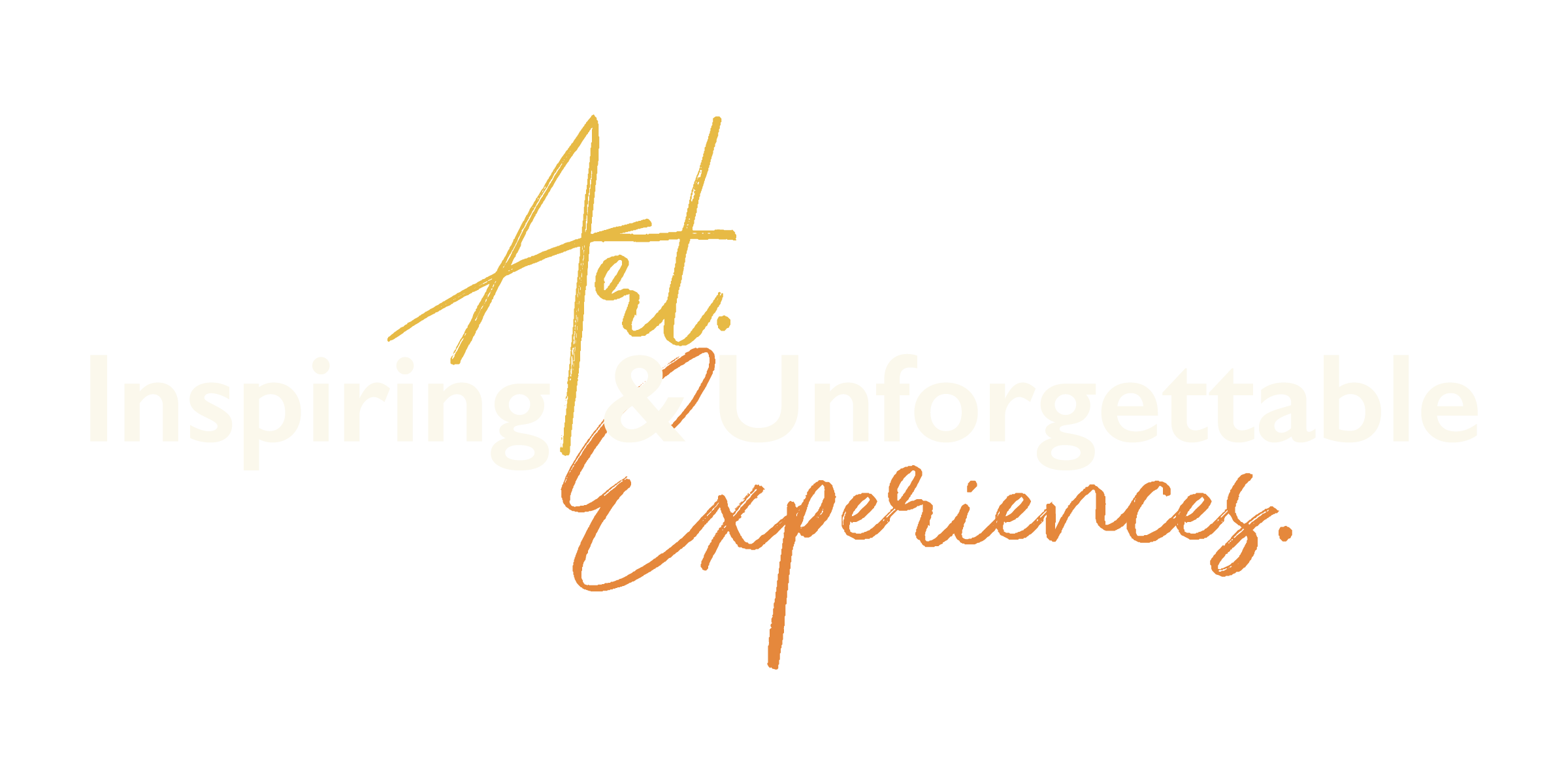 Text graphic reads 'Inspiring Art & Unforgettable Experiences' with 'Art.' written in gold cursive, 'Inspiring & Unforgettable' in white bold, and 'Experiences' in orange cursive on a black background.