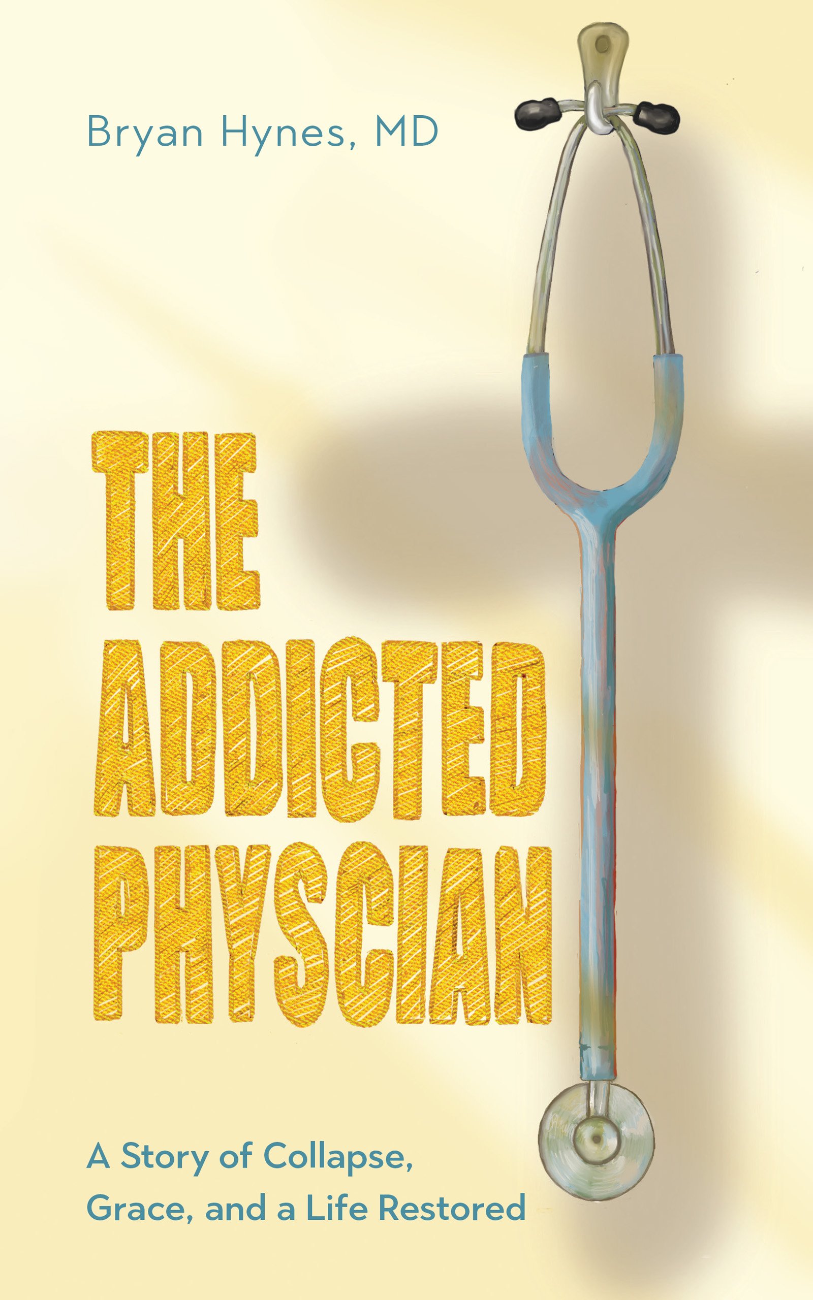 Book cover titled "The Addicted Play Therapist" with a stethoscope hanging on the right side and the author's name, Bryan Hynes, MD, at the top.