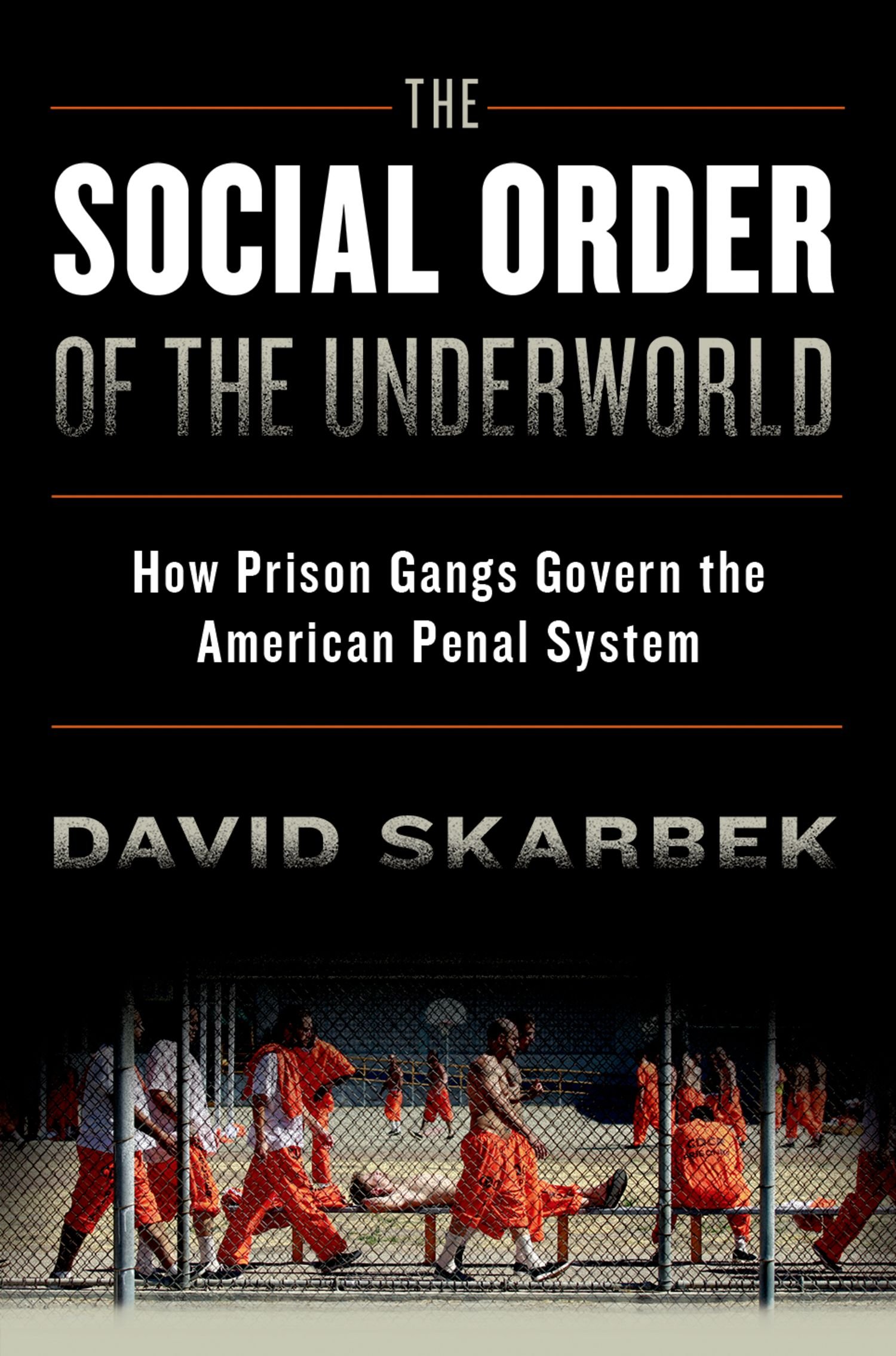 Book cover titled 'The Social Order of the Underworld' by David Skarbek, featuring a photo of prisoners in orange jumpsuits in a prison yard.
