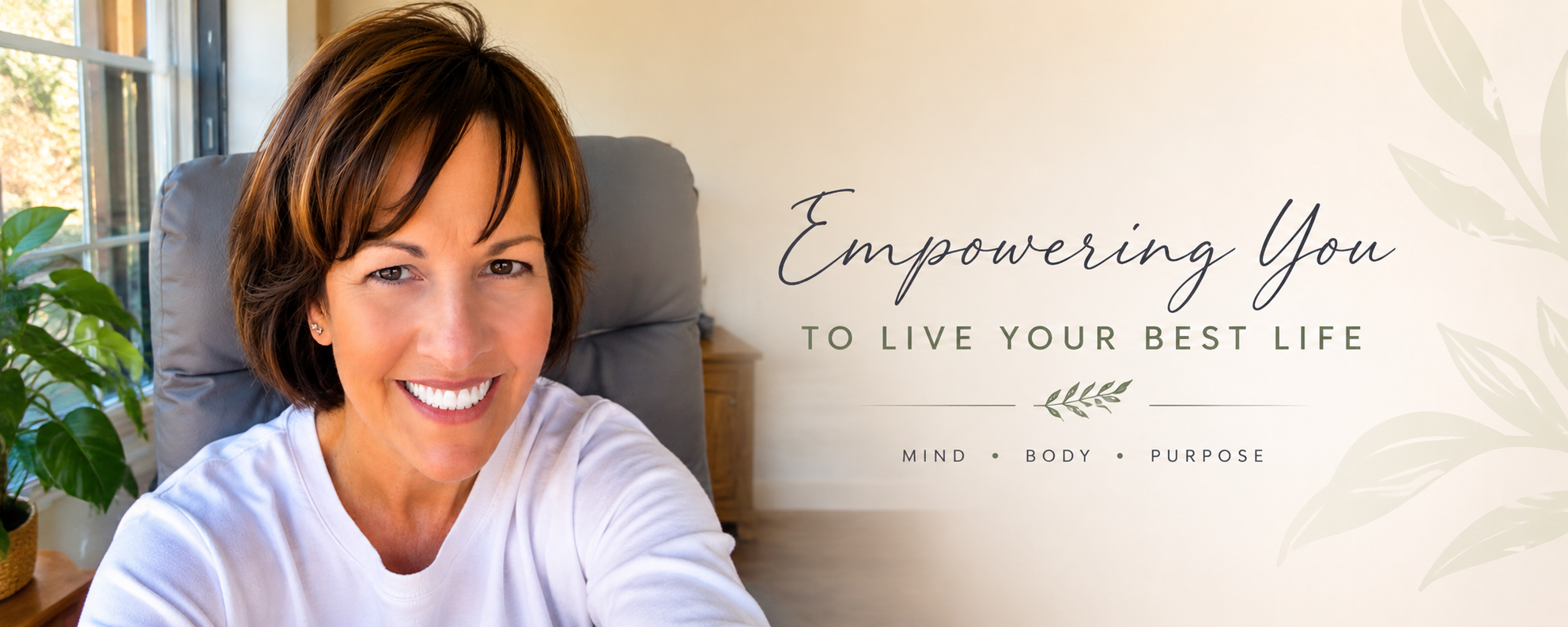 A woman with short brown hair smiling, sitting indoors next to a window, with a blurred background and a graphic overlay that says, 'Empowering You to Live Your Best Life' and 'Mind, Body, Purpose'.