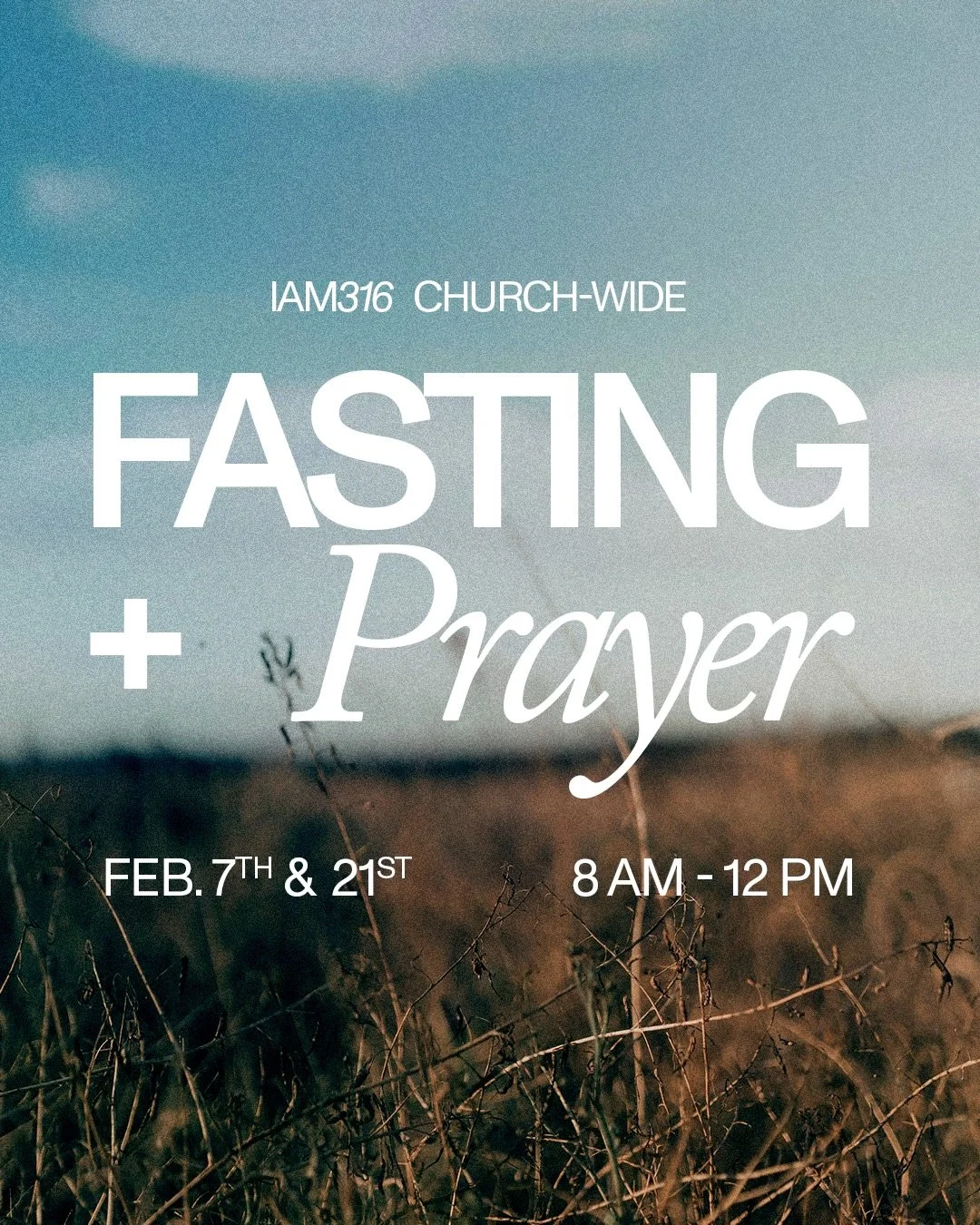 Two Days of Fasting &amp; Prayer

📅 Saturday, February 7th &amp; 21st ⏰ 8:00 a.m. &ndash; 12:00 p.m.

Join us as we set aside time to seek the Lord together in prayer. Come at any point during these hours and stay as long as you&rsquo;re able, this 