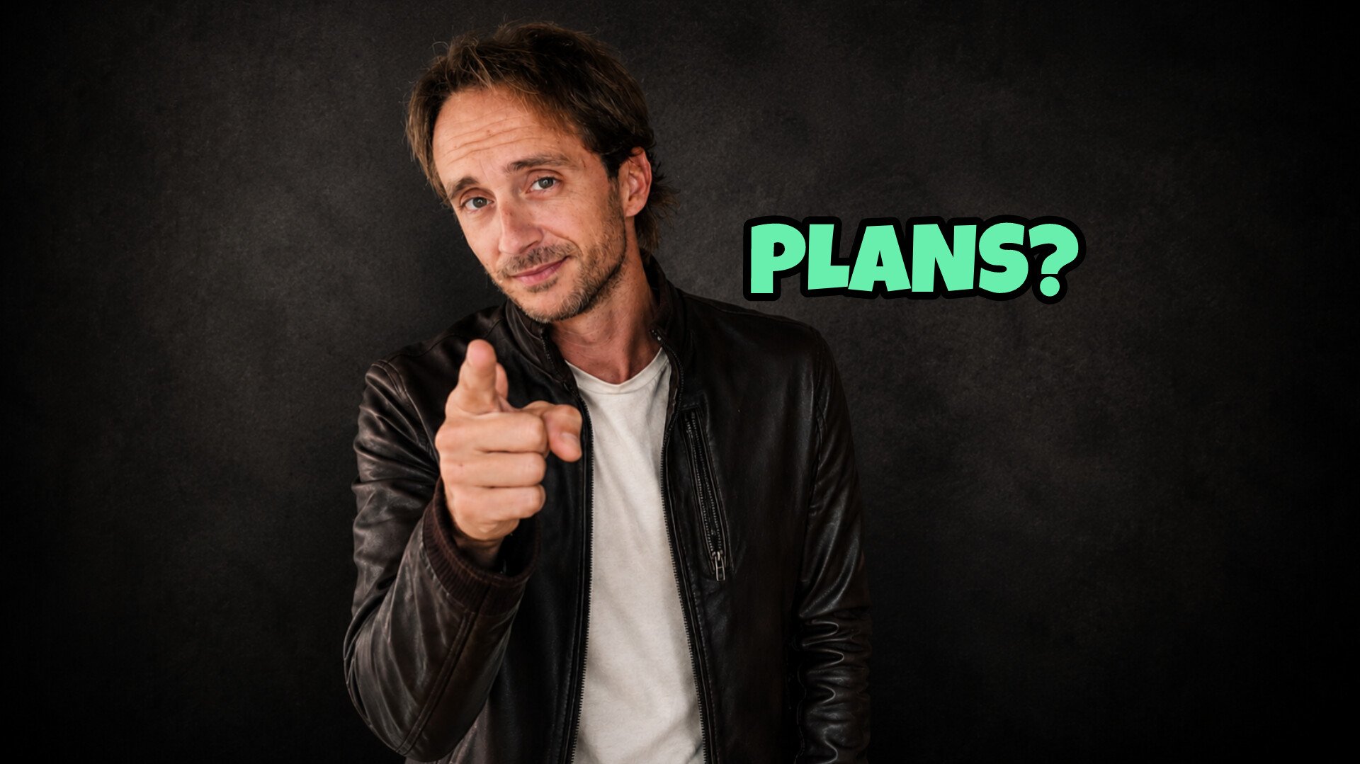 PLANS?
