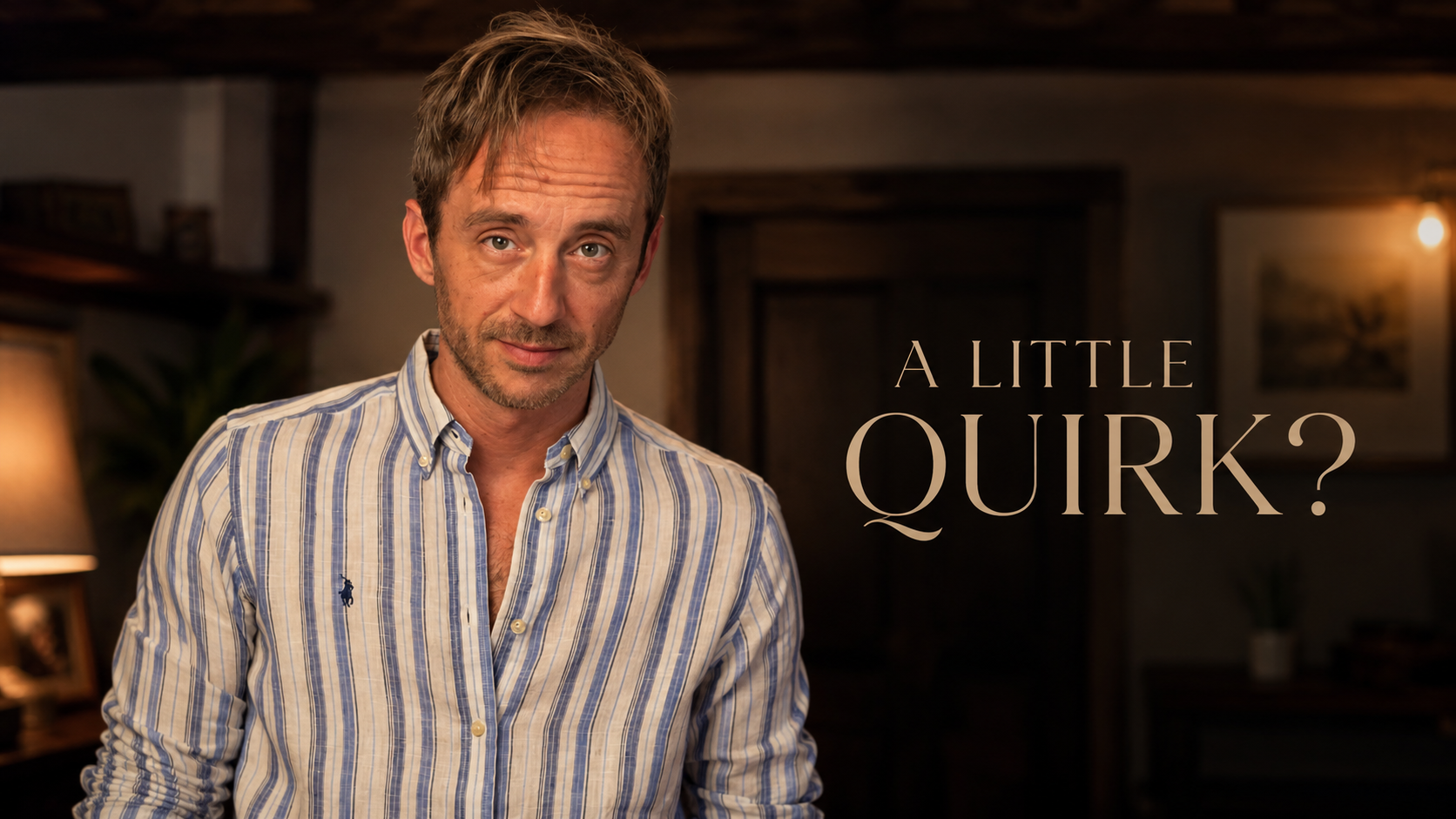 A LITTLE QUIRK OF YOURS…
